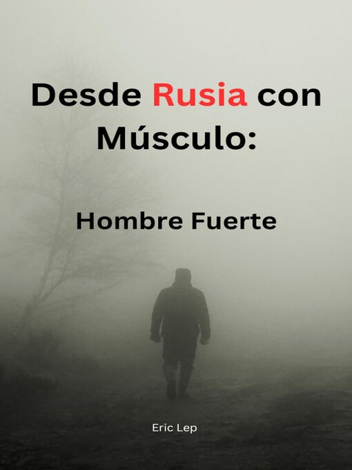 Title details for Desde Rusia con Músculo by Eric Lep - Available